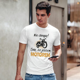 Koszulka „Nie chrapię! Śnię że jestem Motorem” dla Motocyklisty